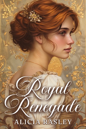 Royal Renegade by Alicia Rasley